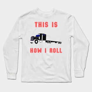 This is how i roll Long Sleeve T-Shirt